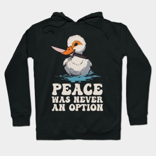 Peace Was Never An Option | Angry Duck Hoodie